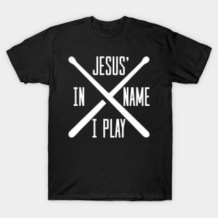 Jesus Name I Play Drums God Drumming Music Christian Drummer T-Shirt